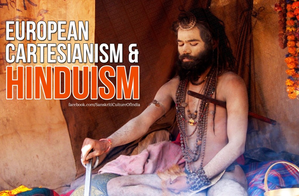 European Cartesianism and Hinduism!