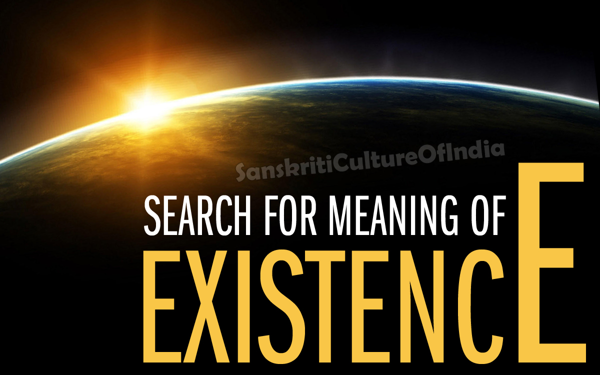 Search For Meaning Of Existence | Sanskriti - Hinduism and Indian ...