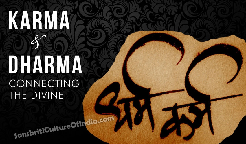 Karma and Dharma – Connecting the Divine | Sanskriti - Hinduism and Indian Culture Website