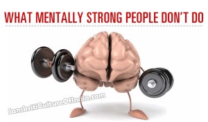 What Mentally Strong People Don’t Do