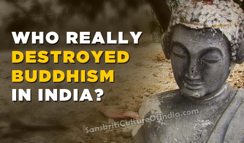 Who really destroyed Buddhism in India