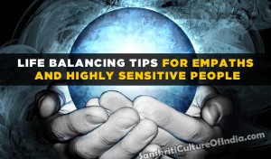 Life balancing tips for Empaths and highly sensitive people
