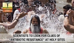 scientists to look for clues of antibiotic resistance at holy sites