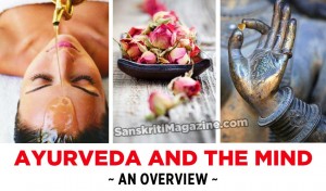 Ayurveda And The Mind - An Overview