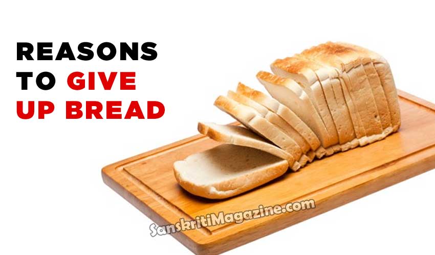 Reasons to give up bread