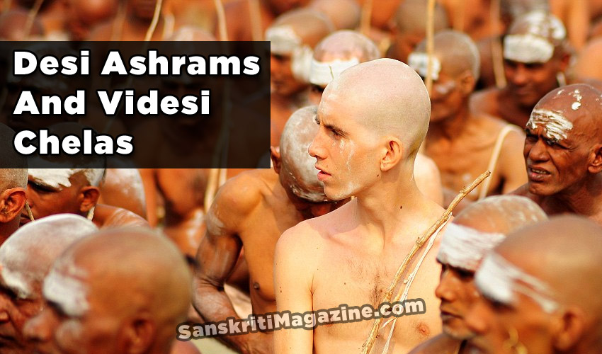 Desi Ashrams And Videsi Chelas