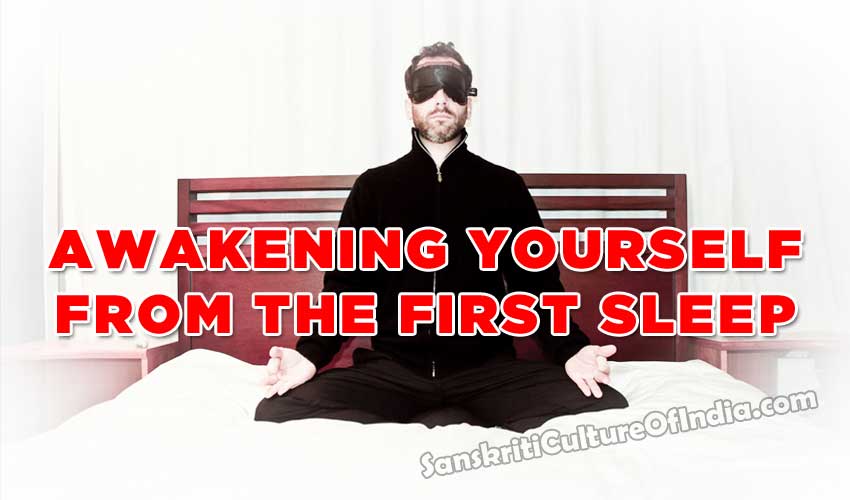 Awakening Yourself from the first sleep