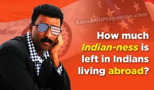 How much Indian-ness is left in Indians living abroad ?