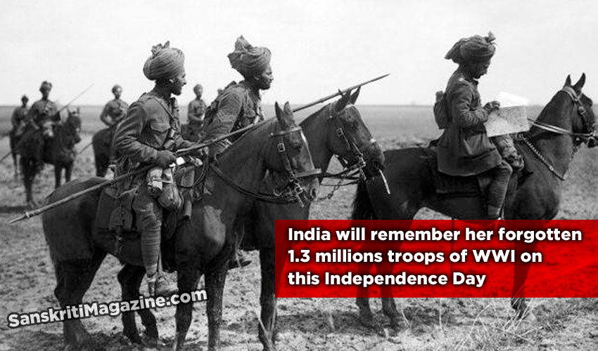 India will remember her forgotten 1.3 millions troops of WWI on this Independence Day