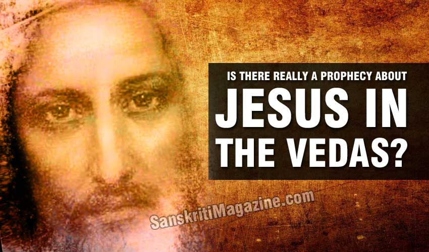 Is there really a prophesy about Jesus in the Vedas?