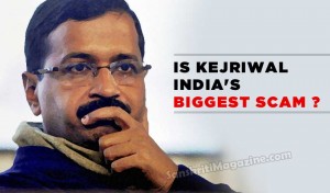 Is Kejriwal India's biggest scam ?