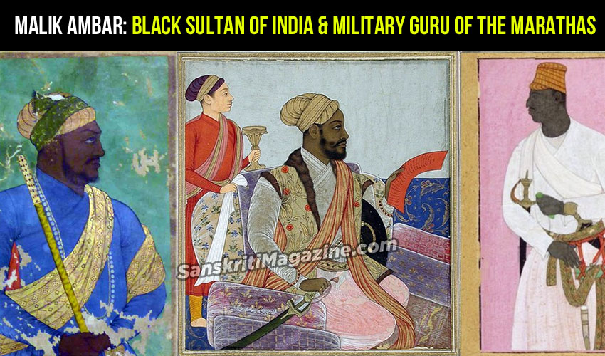 Malik Ambar: Black Sultan of India & Military guru of the Marathas