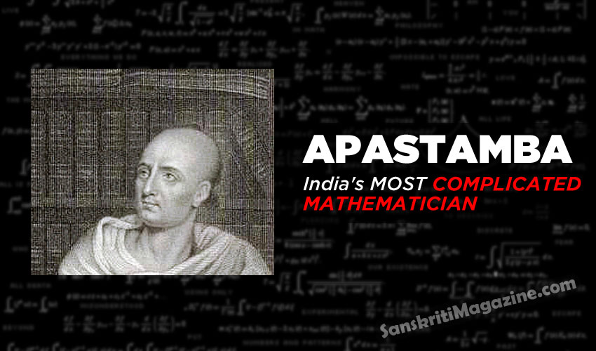 Apastamba: India's most complicated Mathematician