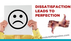 Dissatisfaction leads to Perfection