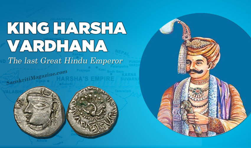 King Harsha Vardhana:  The last Great Hindu Emperor