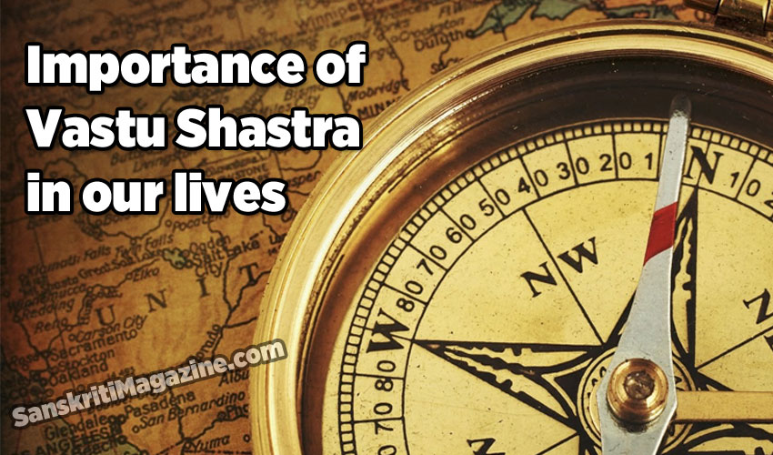 Importance of Vastu Shastra in our lives