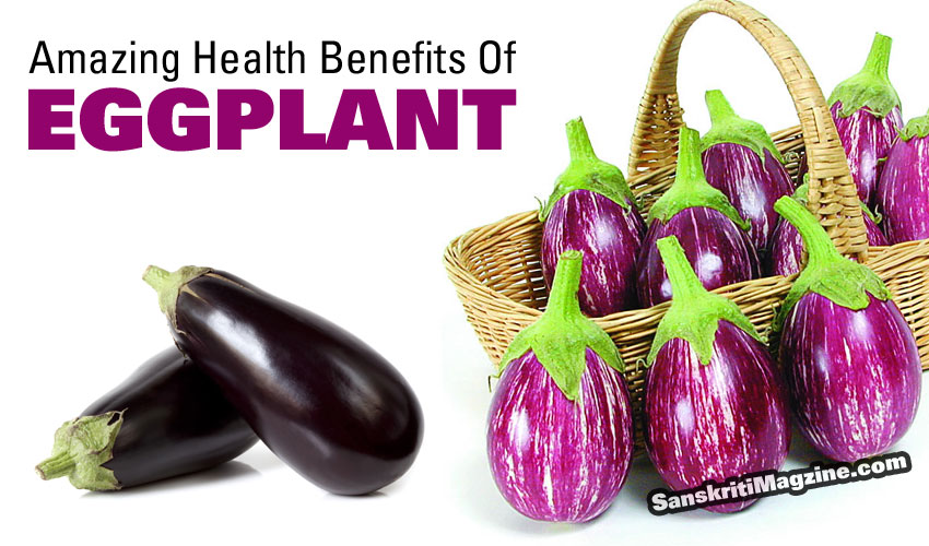Amazing Health Benefits Of Eggplant | Sanskriti - Hinduism and Indian  Culture Website