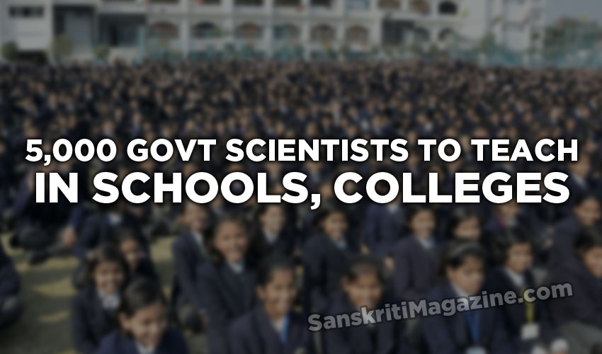 5,000 govt scientists to teach in schools, colleges