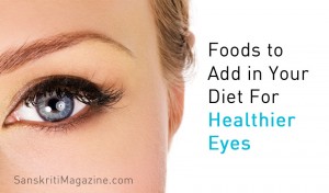 Add these foods in your diet for healthier eyes