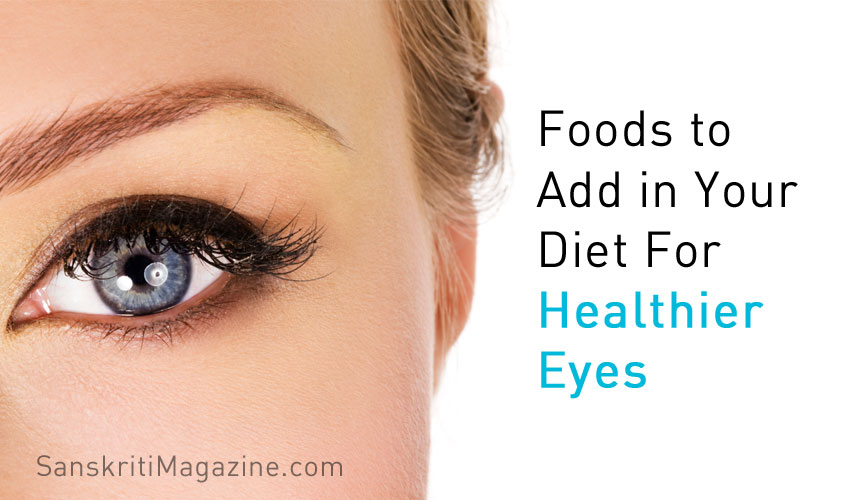 Add these foods in your diet for healthier eyes