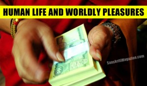Human life and worldly pleasures