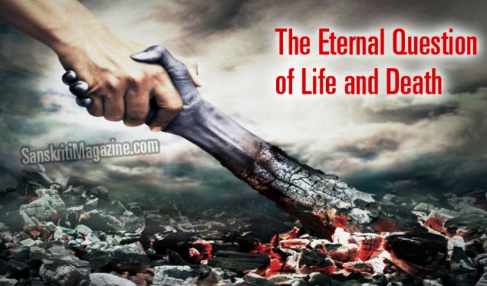 The eternal question of Life and Death | Sanskriti - Hinduism and ...