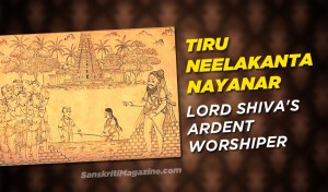 Tiru Neelakanta Nayanar: Lord Shiva's ardent worshiper