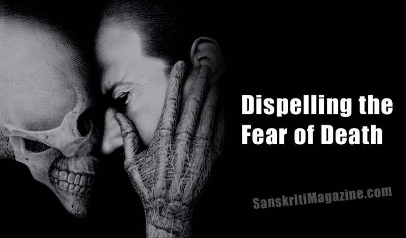 Dispelling the Fear of Death | Sanskriti - Hinduism and Indian Culture ...