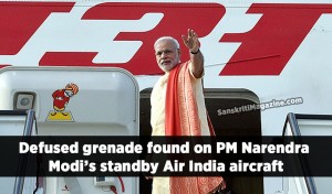 Defused grenade found on PM Narendra Modi’s standby Air India aircraft