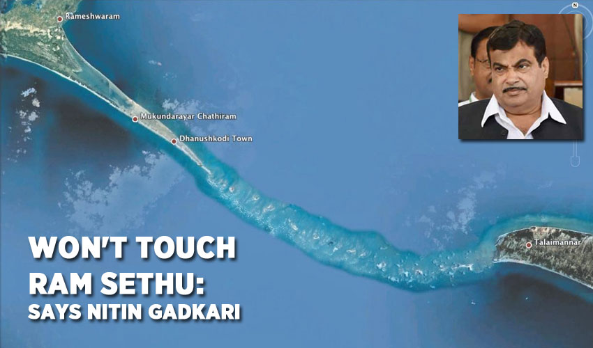 Won't touch Ram Sethu: Nitin Gadkari