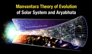Manvantara Theory of Evolution of Solar System and Aryabhatta