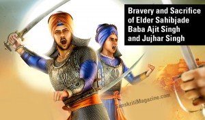 Bravery and Sacrifice of Elder Sahibjade Baba Ajit Singh and Jujhar Singh