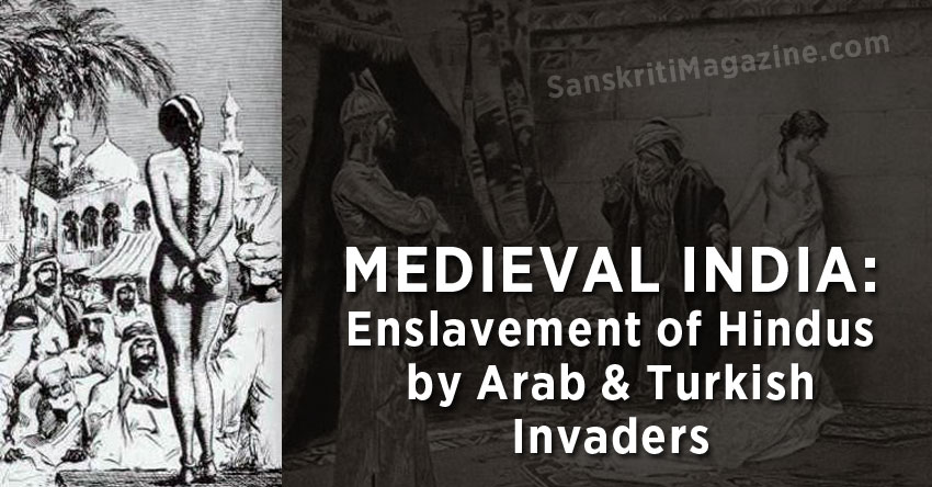 Medieval India: Enslavement of Hindus by Arab & Turkish Invaders