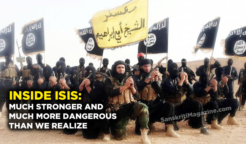 Inside ISIS: Much stronger and much more dangerous than we realize
