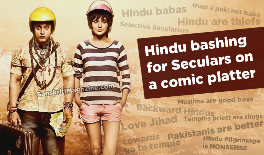 PK: Hindu bashing for Seculars on a comic platter