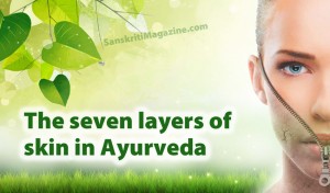 The seven layers of skin in Ayurveda