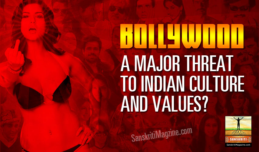Bollywood - a major threat to Indian culture and values