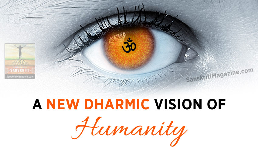 A New Dharmic Vision of Humanity