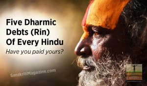 Five Dharmic Debts (Rin) of Every Hindu - Have you paid yours ?