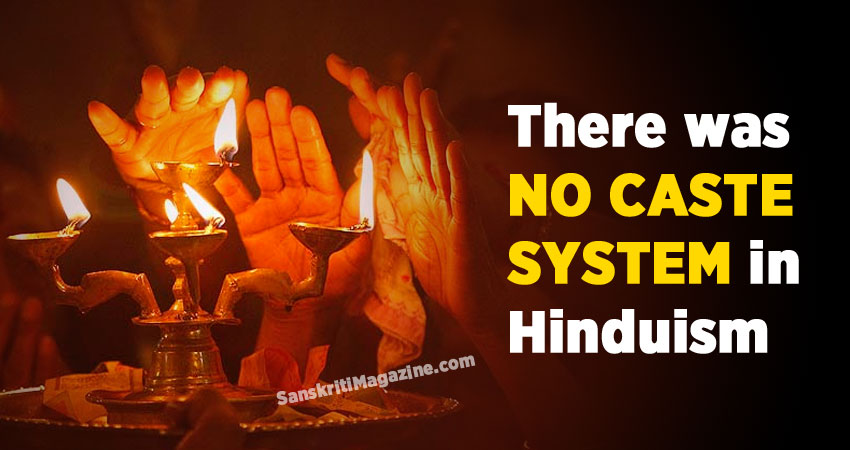 There was no caste system in Hinduism