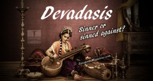 Devadasis: Sinner or Sinned Against ?
