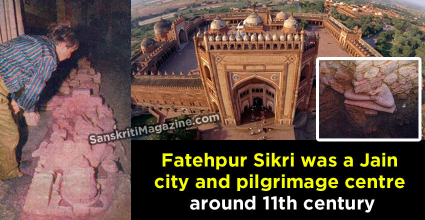 Fatehpur Sikri was once a Jain pilgrimage centre