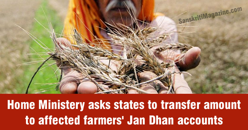 MHA asks states to transfer amount to affected farmers' Jan Dhan accounts