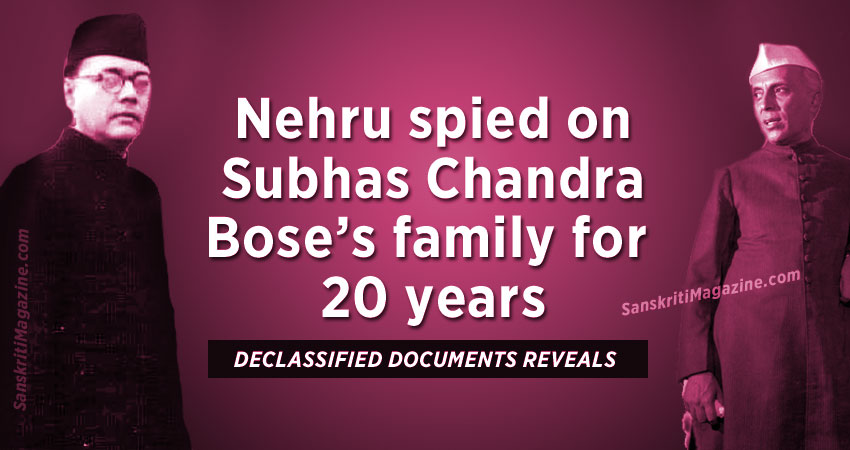 Nehru spied on Subhas Chandra Bose's family for 20 years