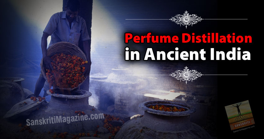 Perfume Distillation in Ancient India