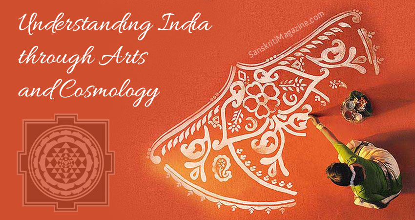 Understanding India through Arts and Cosmology