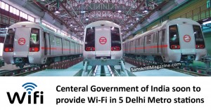 Central Government to provide Wi-Fi in 5 Delhi Metro stations