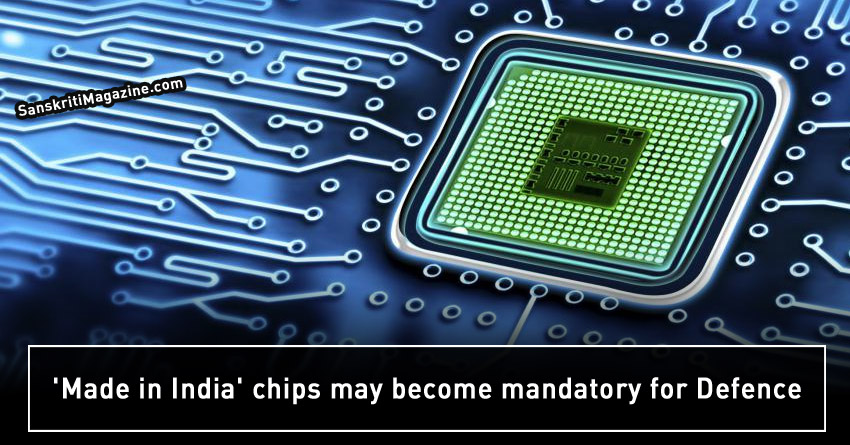 'Made in India' chips may become mandatory for Defence