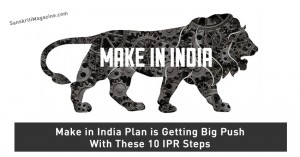 Make-in-India-Plan-is-Getting-Big-Push-With-These-10-IPR-Steps