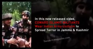 Video: Coward Islamic Militants Wear Indian Army Uniform to Spread Terror in Jammu & Kashmir